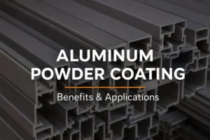 Aluminum Powder Coating Benefits & Applications